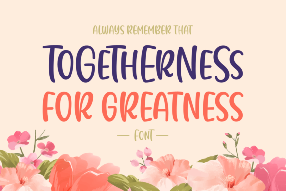 Togetherness for Greatness Font: A Branding Refresh